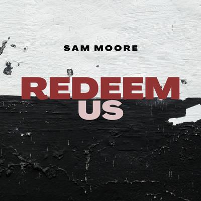 Redeem Us By Sam Moore's cover