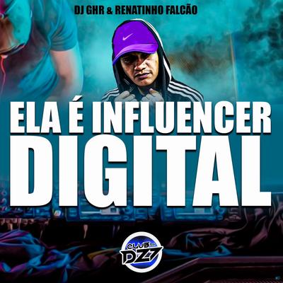 Ela É Influencer Digital By DJ GHR, MC Renatinho Falcão's cover