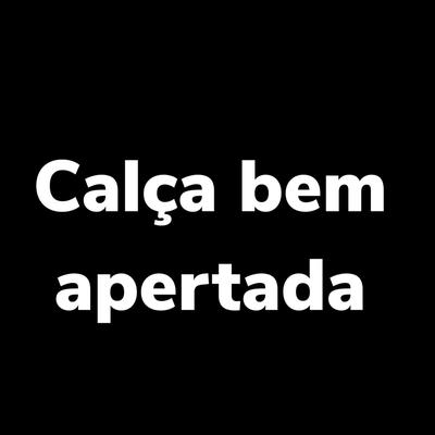 Calça Bem Apertada By DJ Dacy, MC Renatinho Falcão's cover