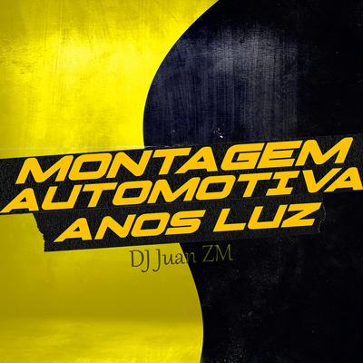 Montagem Automotiva, Anos Luz By DJ Juan ZM's cover