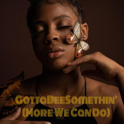 GottaBeeSomethin' (more we can do) By Izarya Nathan's cover