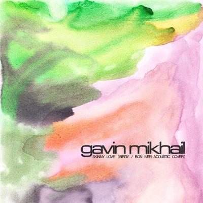 Skinny Love By Gavin Mikhail's cover