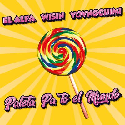 Paleta Pa To El Mundo By El Alfa, Wisin, YOVNGCHIMI's cover