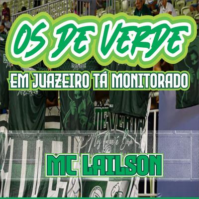 Os de Verde- Em Juazeiro Tá Monitorado By Mc Lailson's cover