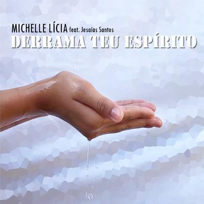 Derrama Teu Espírito By Michelle Lícia, Jesaias Santos's cover