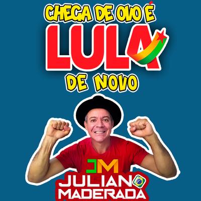Chega de Ovo É Lula de Novo By Juliano Maderada's cover