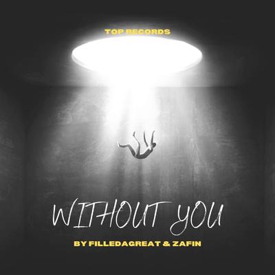 Without You By Zafin, FilleDaGreat's cover