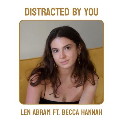 Distracted By You By Len Abram, Becca Hannah's cover