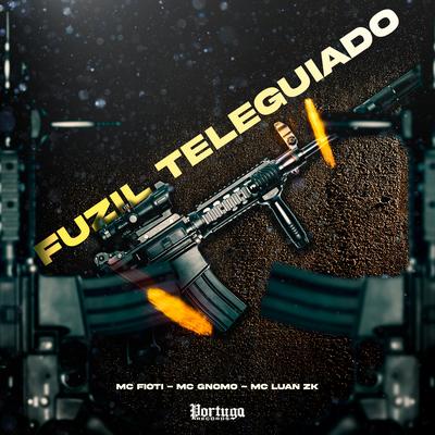 Fuzil Teleguiado By MC Fioti, MC Gnomo, Mc Luan Zk's cover