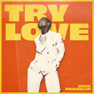 Try Love By Kirk Franklin's cover