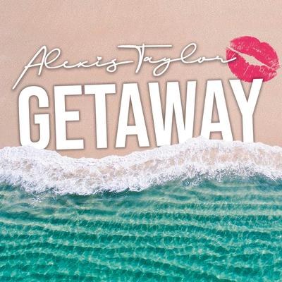 Getaway By Alexis Taylor's cover