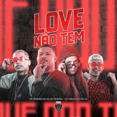 Love Não Tem By Mc Rodrigo do CN, MC Morena, Dj Leo Lg, Dj Faisca's cover