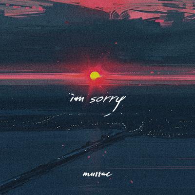 im sorry By mussac's cover