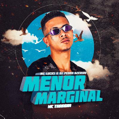 Menor Marginal By MC Lucks, Dj Pedro Azevedo, MC Taradin's cover