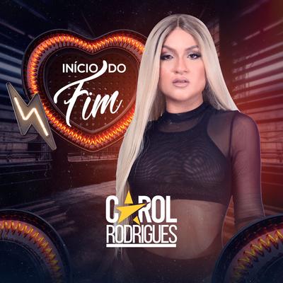 Início do Fim By Carol Rodrigues's cover