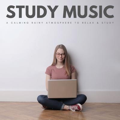 Study Music: A Calming Rainy Atmosphere To Relax & Study's cover