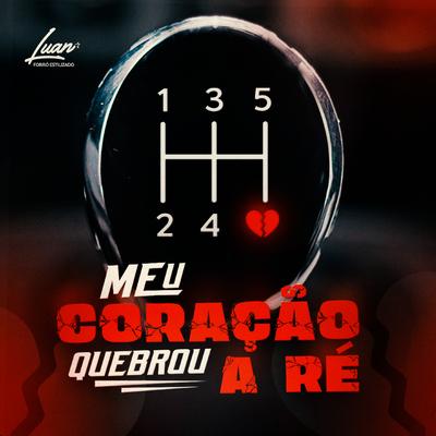 Meu Coração Quebrou a Ré By Luan Estilizado's cover