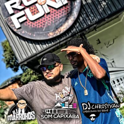 Ela Passa Uma Perna Por Cima De Mim By Dj Christyan Cabelinho do Bené, SOM CAPIXABA, DJ Marrokos's cover