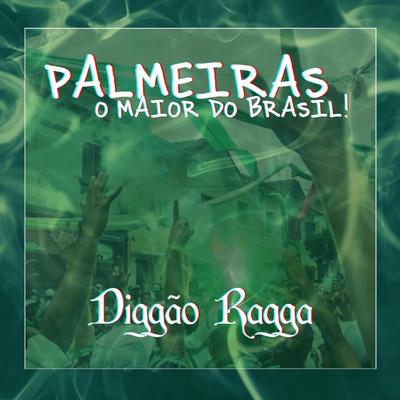 Palmeiras o Maior do Brasil! By Diggão Ragga's cover