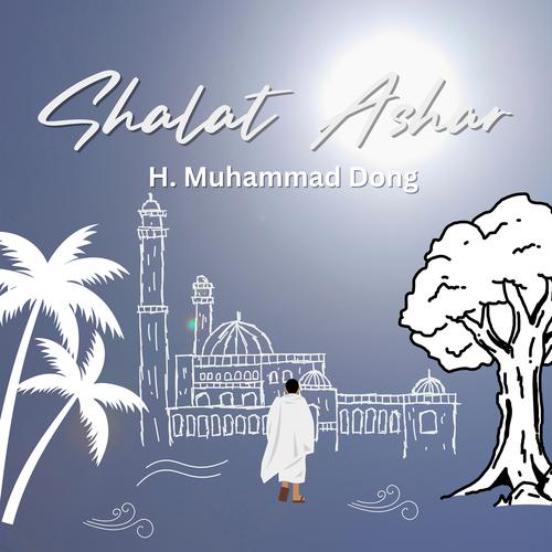 Sholat Ashar Official TikTok Music | Album By H. Muhammad Dong ...