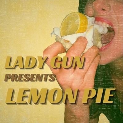 Lemon Pie By Lady Gun's cover