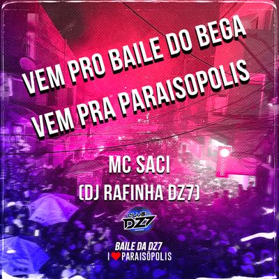 Vem pro Baile do Bega Vem pra Paraisópolis By MC Saci, Dj Rafinha Dz7's cover