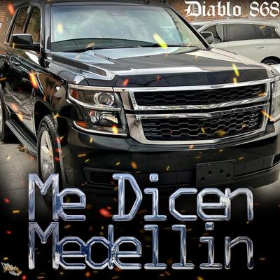 Me Dicen Medellin By Diablo 868's cover