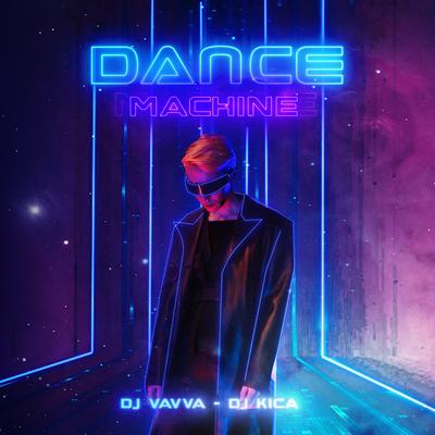Dance Machine (Radio Edit) By DJ Vavva, Dj Kica's cover