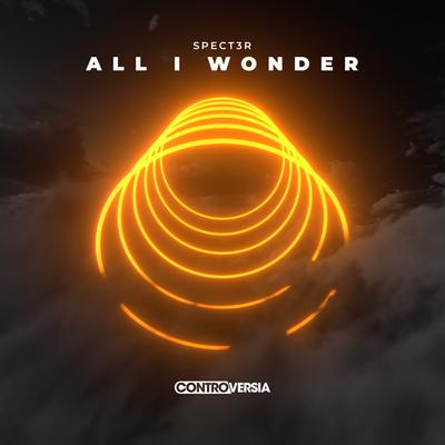 All I Wonder By SPECT3R's cover