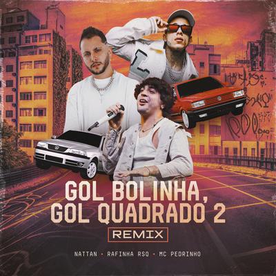 Gol Bolinha, Gol Quadrado 2 (Remix) By NATTAN, Mc Pedrinho, Rafinha RSQ's cover