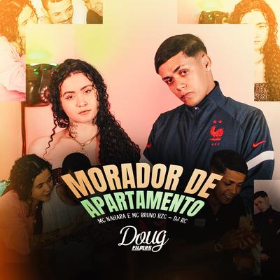 Morador de Apartamento By MC NAHARA, MC Bruno da BZC, DJ RC's cover