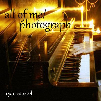 All of Me/Photograph By Ryan Marvel's cover