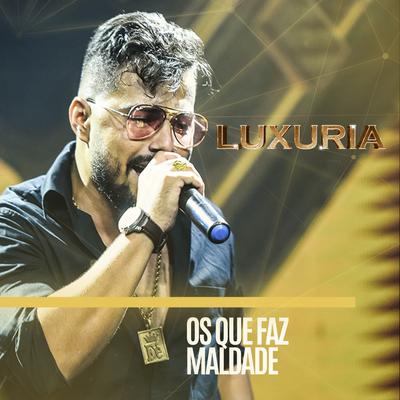 Os Que Faz Maldade By Luxuria's cover