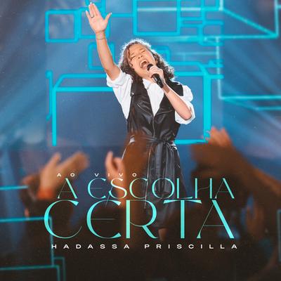 A Escolha Certa (Ao Vivo) By Hadassa Priscilla's cover