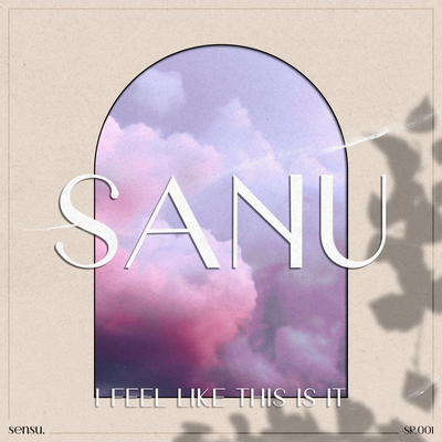 I Feel Like This Is It By Sanu's cover