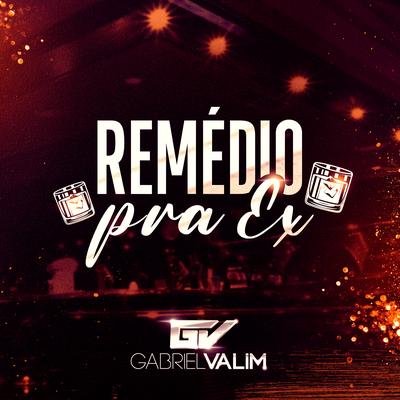 Remédio pra Ex By Gabriel Valim's cover