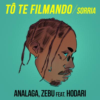 Tô Te Filmando (Sorria) By Analaga, Zebu, Hodari's cover