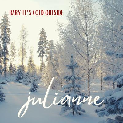 Baby It's Cold Outside By Julianne's cover