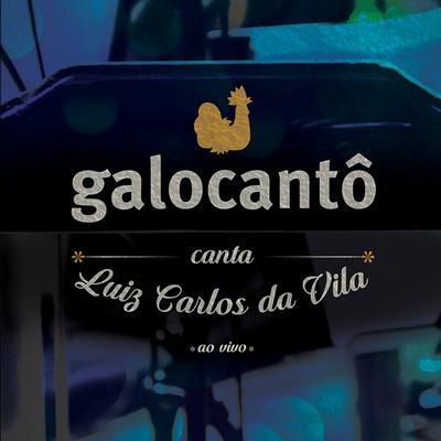 Galocantô Canta Luiz Carlos da Vila (Ao Vivo)'s cover