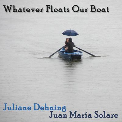 Whatever Floats Our Boat (Radio Edit) By Juliane Dehning, Juan María Solare's cover