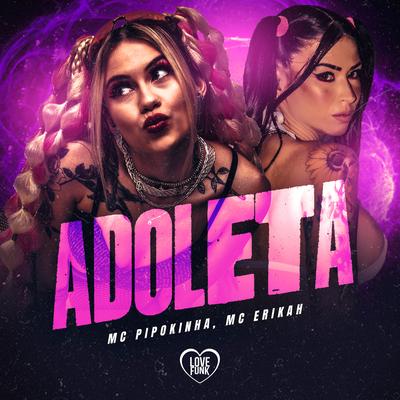 Adoleta By Mc Erikah, Love Funk, MC Pipokinha's cover