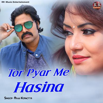 Tor Pyar Me Hasina By Raju kerketta's cover