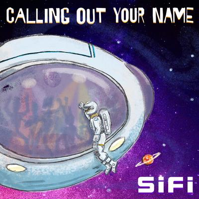Calling out Your Name By SiFi's cover