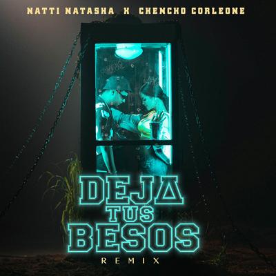 Deja Tus Besos (Remix) By NATTI NATASHA, Chencho Corleone's cover