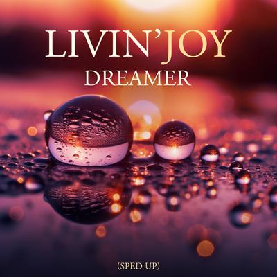 Dreamer (Re-Recorded [Slowed + Reverb]) By Livin' Joy's cover