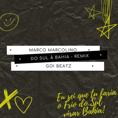 Do Sul à Bahia (Remix) By Marco Marcolino, Go!Beatz's cover