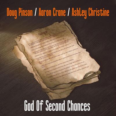 God Of Second Chances By Doug Pinson, Aaron Crane, Ashley Christine's cover