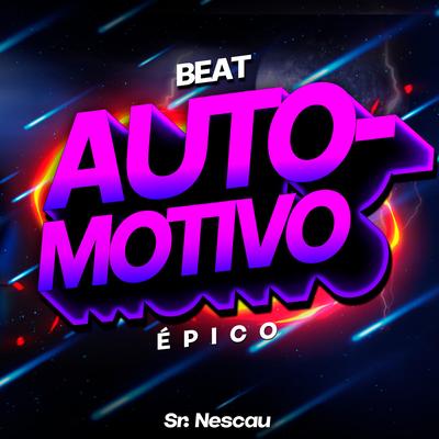 Beat Automotivo Épico By Sr. Nescau's cover