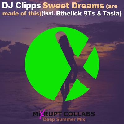 Sweet Dreams (Deep Summer Mix) By DJ Clipps, Tasia, BtheLick, 9Ts's cover