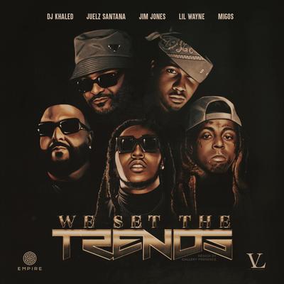 We Set The Trends (Remix) [feat. ‎Migos & Juelz Santana]'s cover